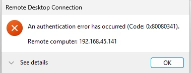 Remote Desktop Connection dialog: An authentication error has occurred (Code: 0x80080341).